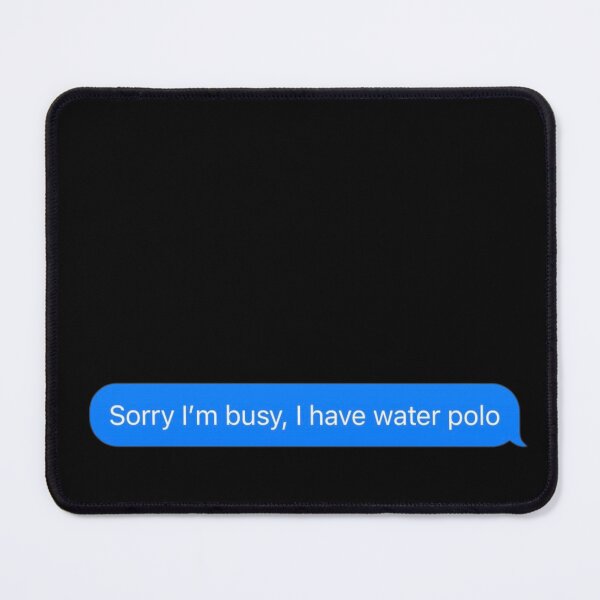 Item preview, Sorry I'm Busy, I Have Water Polo Text Message Black - Funny Gym designed and sold by GymWearDepot.