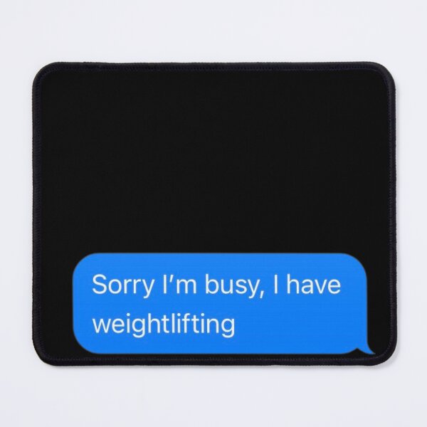 Item preview, Sorry I'm Busy, I Was At Weightlifting Text Message Black - Funny Gym designed and sold by GymWearDepot.