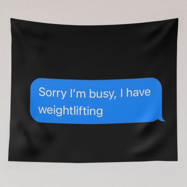 Item preview, Sorry I'm Busy, I Was At Weightlifting Text Message Black - Funny Gym designed and sold by GymWearDepot.