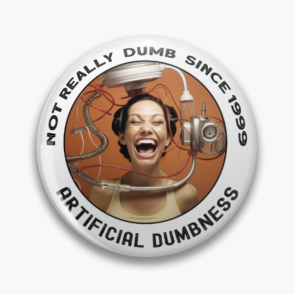 Item preview, Not Really Dumb Since 1999 - Don't Be Stupid with 'Artificial Dumbness' Female designed and sold by heringa.
