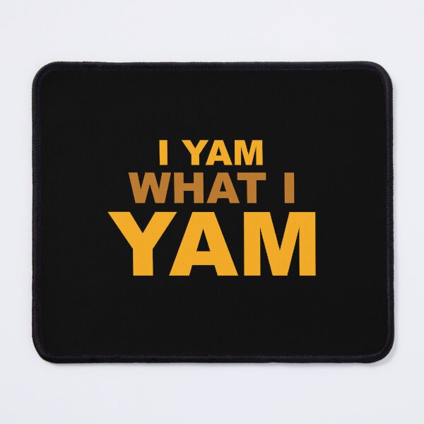 Item preview, I Yam What I Yam designed and sold by NadyaCC.