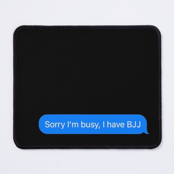 Item preview, Sorry I'm Busy, I Have BJJ Text Message Black - Funny Gym designed and sold by GymWearDepot.
