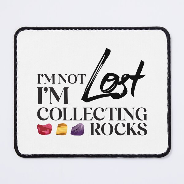 Item preview, I'm not lost I'm collecting rocks. designed and sold by 397HOUSE Your happy time.