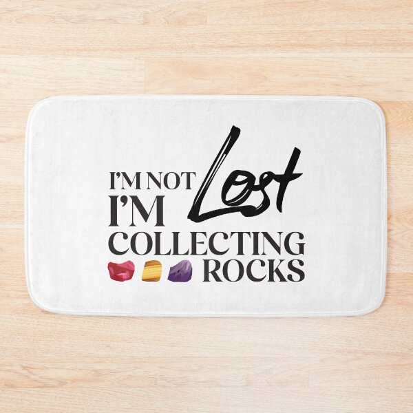 Item preview, I'm not lost I'm collecting rocks. designed and sold by 397HOUSE Your happy time.