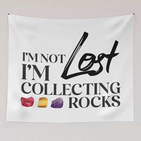 Item preview, I'm not lost I'm collecting rocks. designed and sold by 397HOUSE Your happy time.