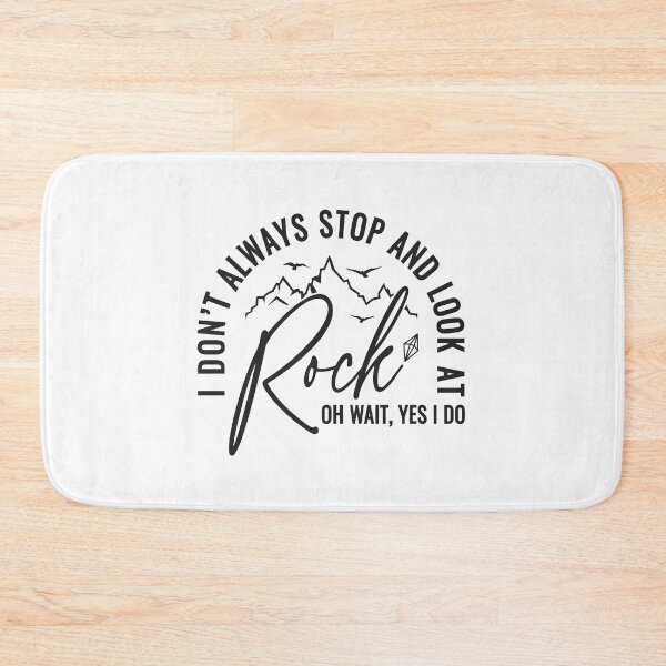 Item preview, I don’t always stop and look at rock oh wait, Yes I do designed and sold by 397HOUSE Your happy time.