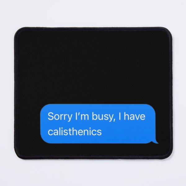 Item preview, Sorry I'm Busy, I Have Calisthenics Text Message Black - Funny Gym designed and sold by GymWearDepot.