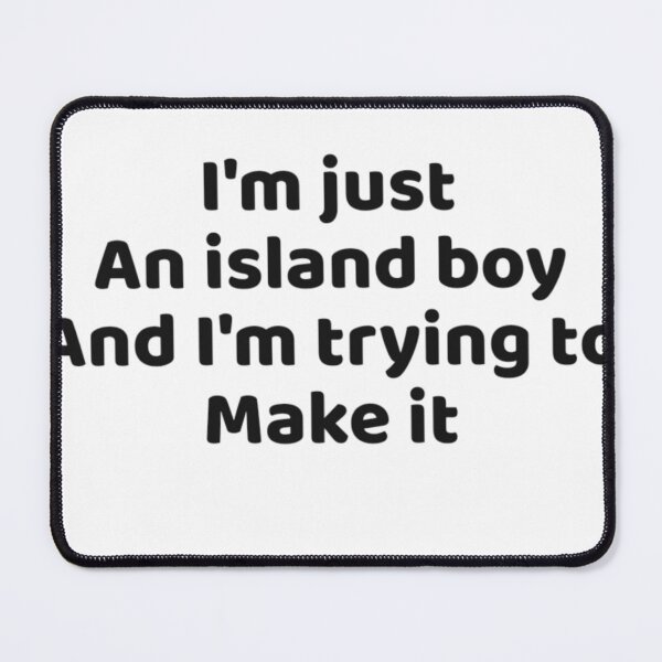 Item preview, I'm just an island boy designed and sold by Guiltygraphics.