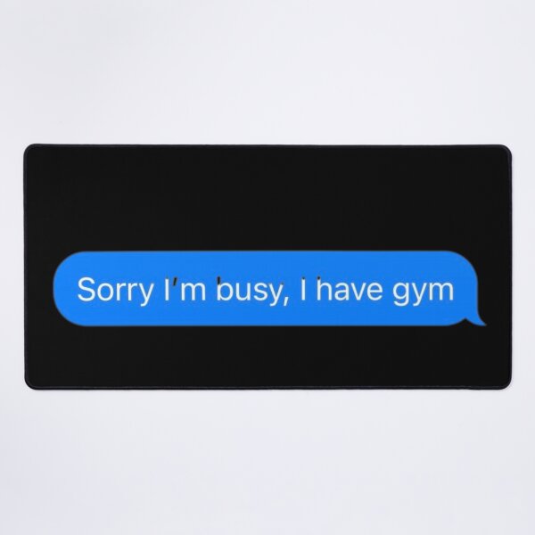 Item preview, Sorry I'm Busy, I Have Gym Text Message Black - Funny Gym designed and sold by GymWearDepot.