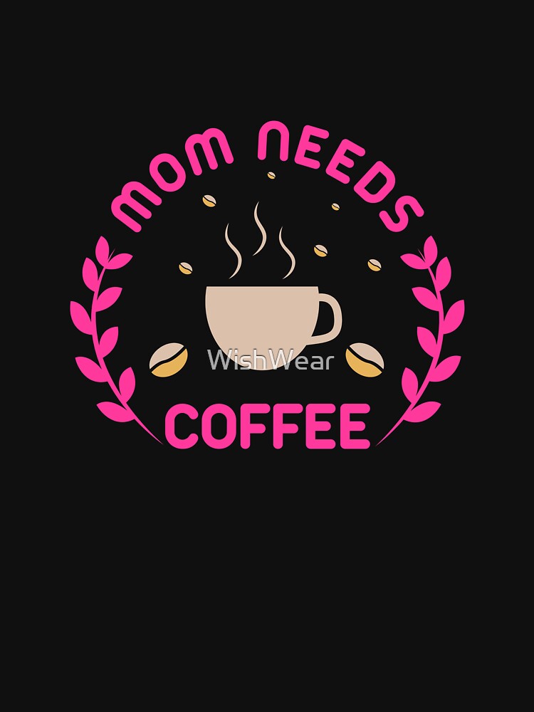 Mama Needs Coffee Shirt Large / Hot Pink