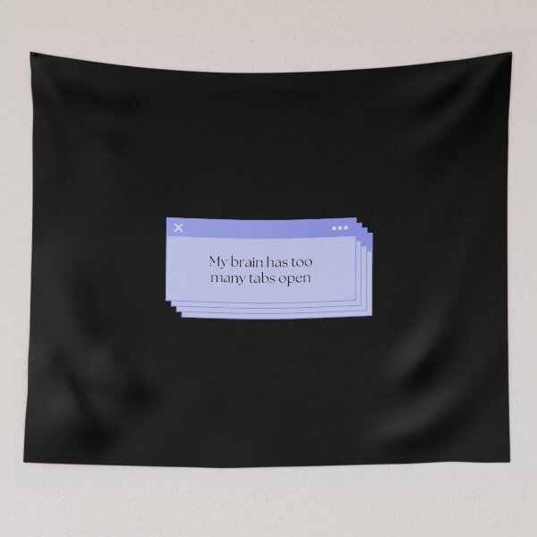 Item preview, My Brain Has Too Many Tabs Open designed and sold by Brookerino.