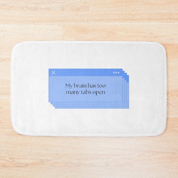 Item preview, My Brain Has Too Many Tabs Open designed and sold by Brookerino.