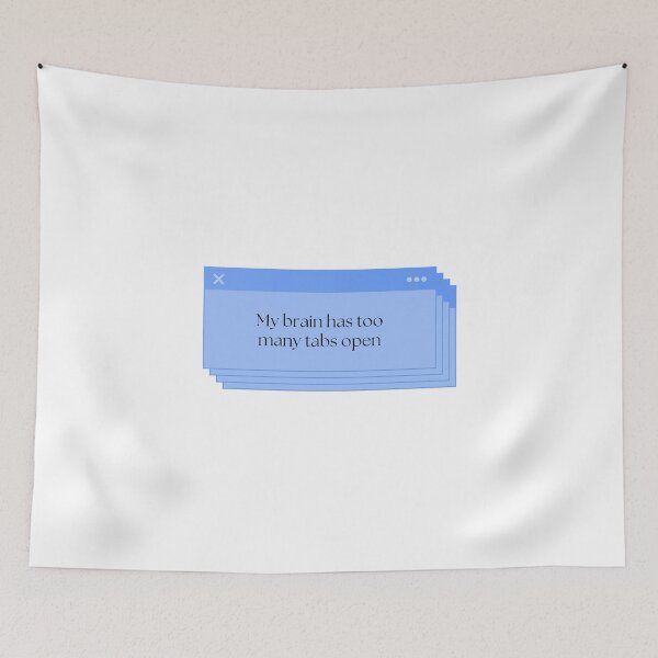 Item preview, My Brain Has Too Many Tabs Open designed and sold by Brookerino.