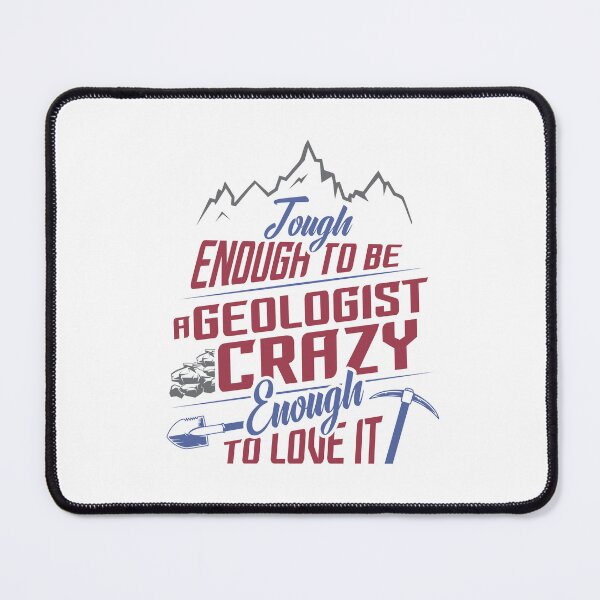 Item preview, Funny quotes for geologist. Tough enough to be a Geologist crazy enough to love it. designed and sold by 397HOUSE Your happy time.