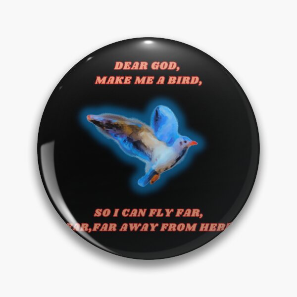 Item preview, Dear god,Make me a bird, so I can fly far,far,far away from here designed and sold by fleurdesignart.