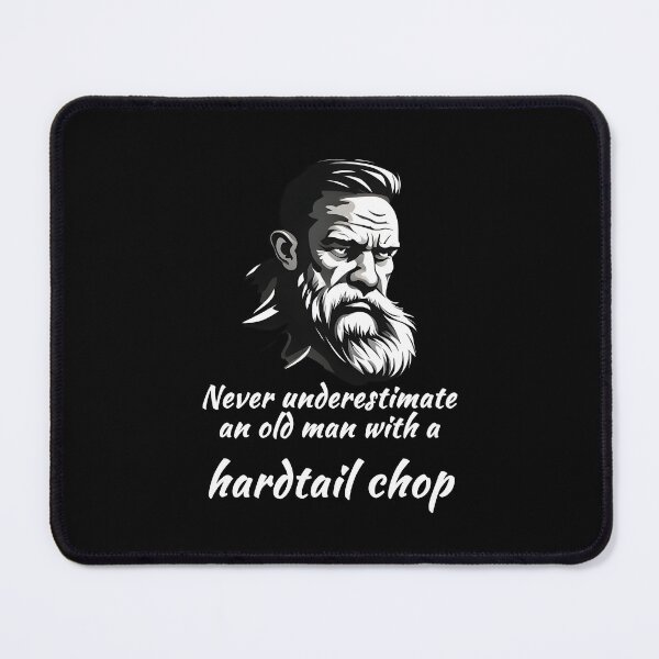 Item preview, Never underestimate a man with a hardtail chop designed and sold by Maraggie.