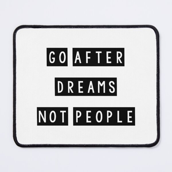 Item preview, Go after dreams not people designed and sold by Mandala & More.