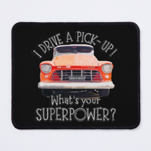 Item preview, I drive a Classic Pickup - whats your Superpower? designed and sold by Michael van der Hoorn.