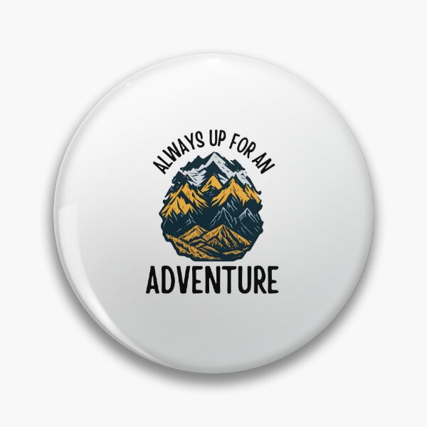 Item preview, Always up for an adventure in mountains designed and sold by Be-Adventurous.