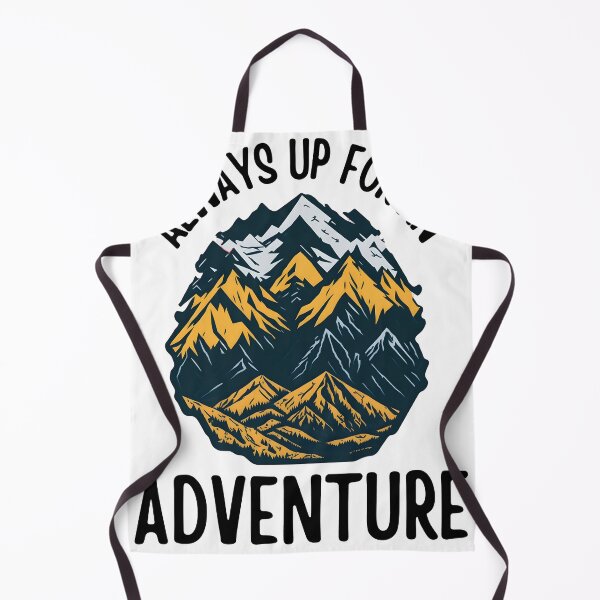 Item preview, Always up for an adventure in mountains designed and sold by Be-Adventurous.