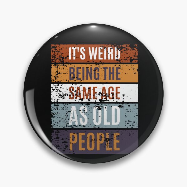 Item preview, It's Weird Being The Same Age As Old People Retro Sarcastic  Classic  designed and sold by AntoinLebon.
