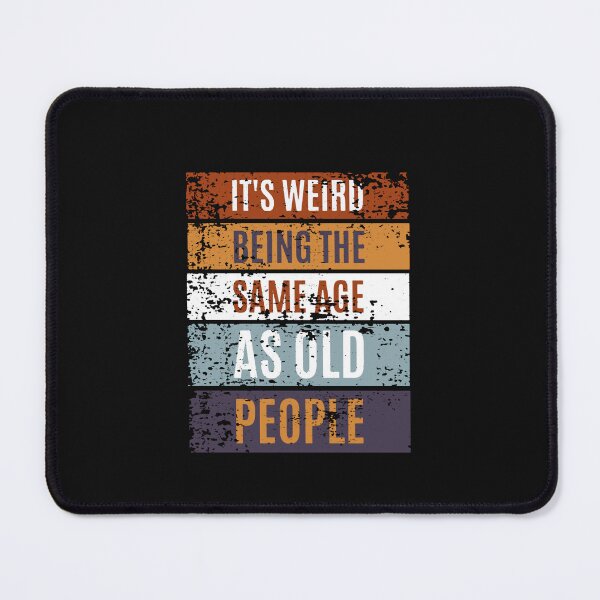 Item preview, It's Weird Being The Same Age As Old People Retro Sarcastic Classic designed and sold by AntoinLebon.