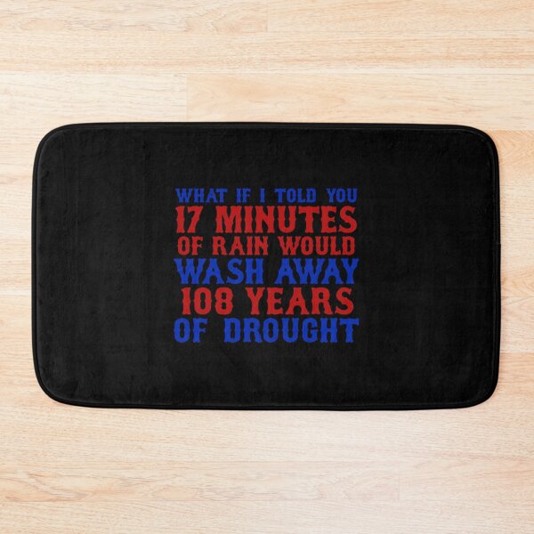 Item preview, WHAT IF I TOLD YOU 17 MINUTES OF RAIN WOULD WASH AWAY 108 YEARS OF DROUGHT STICKER AND   designed and sold by VeronaBurman.