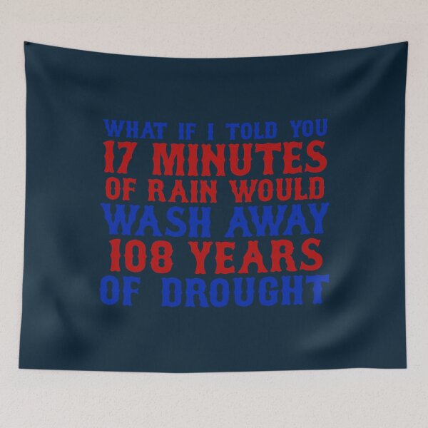 Item preview, WHAT IF I TOLD YOU 17 MINUTES OF RAIN WOULD WASH AWAY 108 YEARS OF DROUGHT STICKER AND   designed and sold by VeronaBurman.