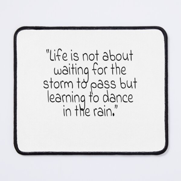 Item preview, Life is not about waiting for the storm to pass but learning to dance in the rain. Quote designed and sold by VeronaBurman.