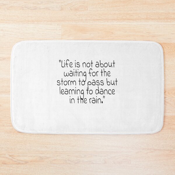 Item preview, Life is not about waiting for the storm to pass but learning to dance in the rain. Quote    designed and sold by VeronaBurman.