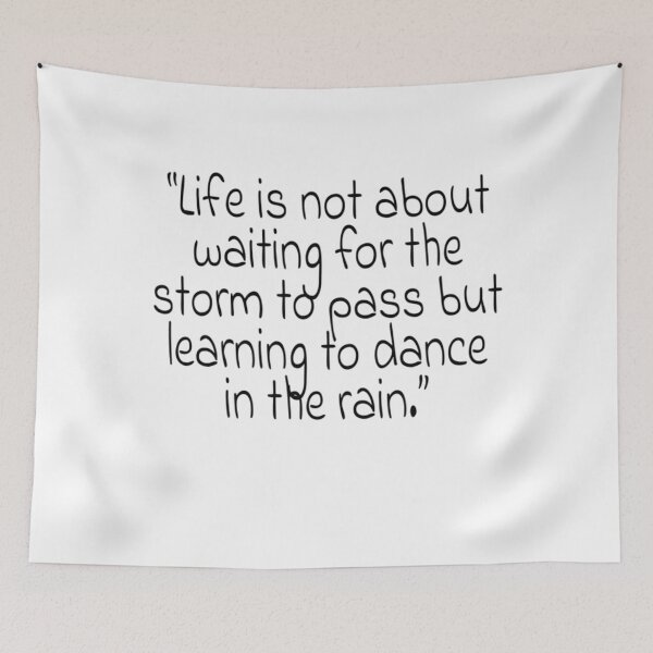 Item preview, Life is not about waiting for the storm to pass but learning to dance in the rain. Quote    designed and sold by VeronaBurman.