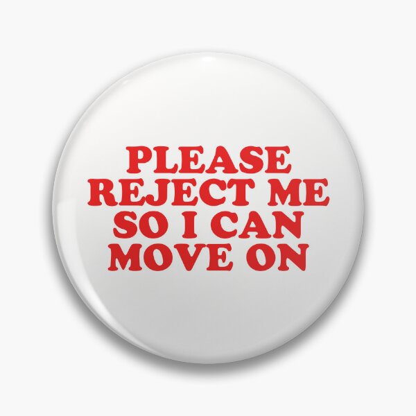Item preview, Reject me so i can move on designed and sold by velaryons.