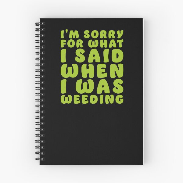 Item preview, I'm sorry for what I said when I was WEEDING designed and sold by jazzydevil.