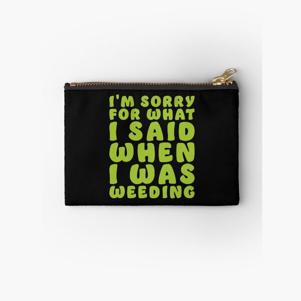 Item preview, I'm sorry for what I said when I was WEEDING designed and sold by jazzydevil.