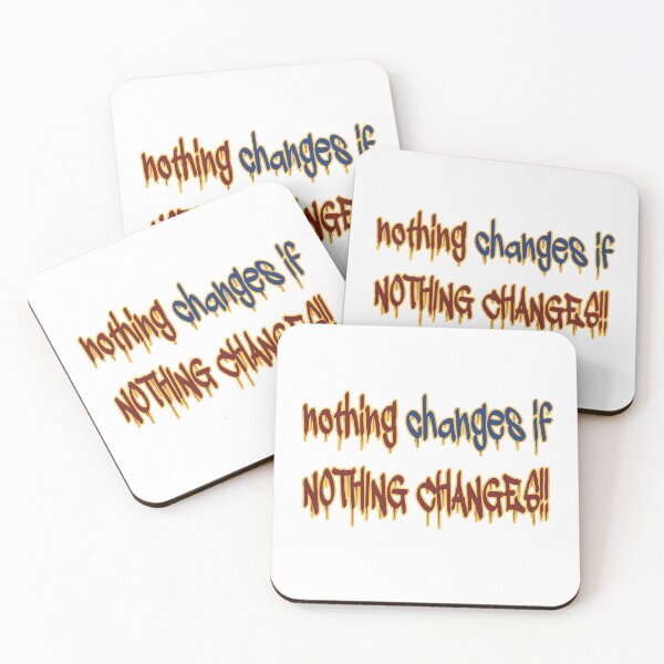 Item preview, Nothing changes if NOTHING CHANGES | Motivational, Inspirational, Graffiti, Quote, Minimal designed and sold by TShirt-Tailor.