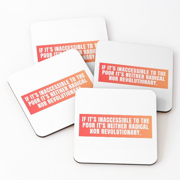 Item preview, If It's Inaccessible To The Poor It's Neither Radical Nor Revolutionary. designed and sold by festivalzone.