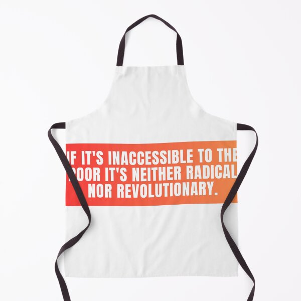 Item preview, If It's Inaccessible To The Poor It's Neither Radical Nor Revolutionary. designed and sold by festivalzone.