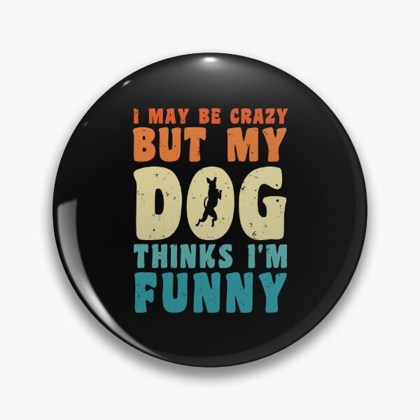 Item preview, I May Be Crazy But My Dog Thinks I'm Funny Retro Vintage designed and sold by Designer-Girl.