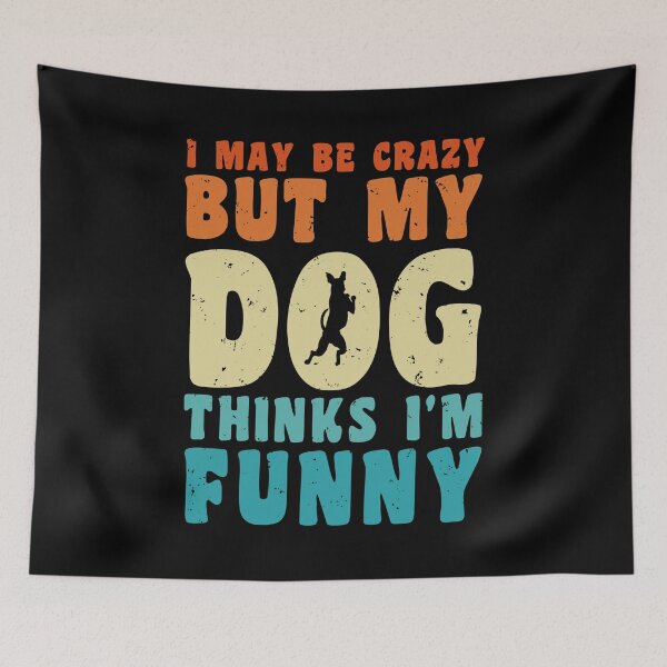 Item preview, I May Be Crazy But My Dog Thinks I'm Funny Retro Vintage designed and sold by Designer-Girl.