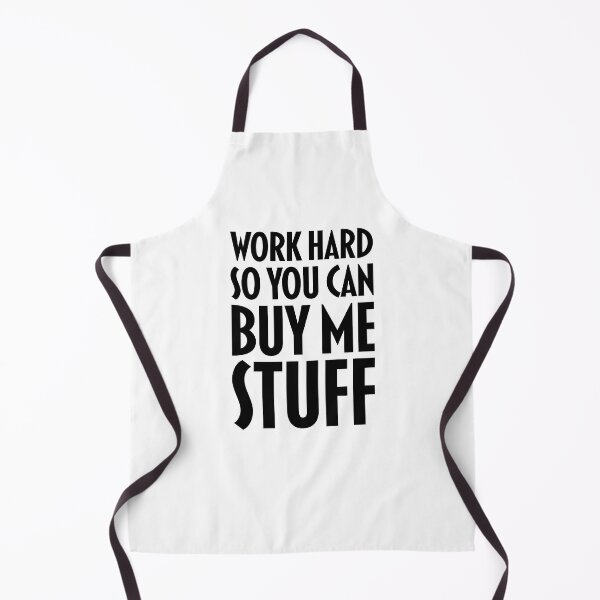 Item preview, WORK HARD so you can buy me stuff designed and sold by jazzydevil.