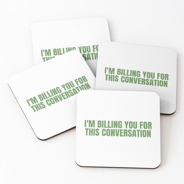 Item preview, I'm Billing You For This Conversation designed and sold by festivalzone.