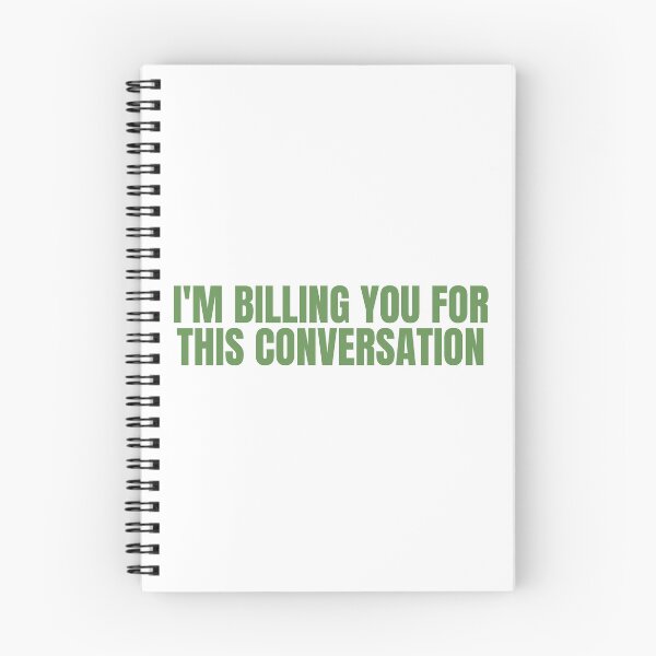 Item preview, I'm Billing You For This Conversation designed and sold by festivalzone.
