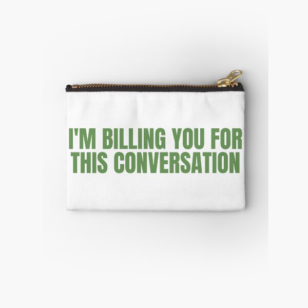 Item preview, I'm Billing You For This Conversation designed and sold by festivalzone.
