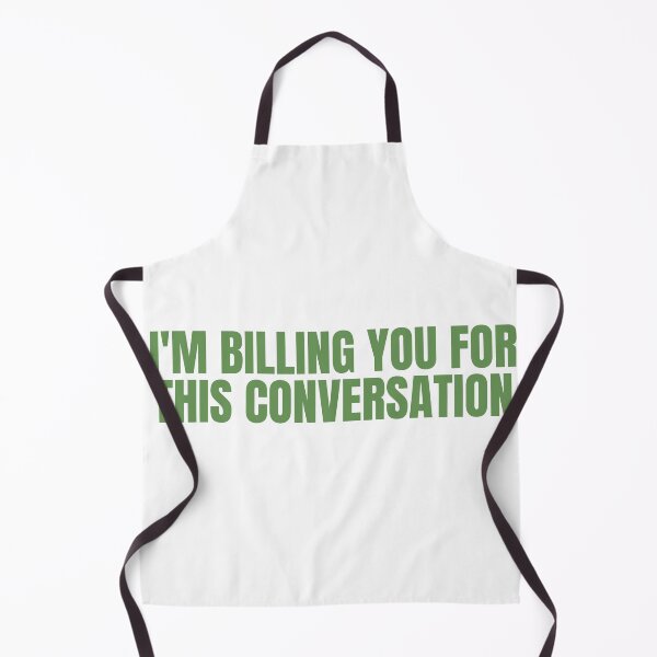 Item preview, I'm Billing You For This Conversation designed and sold by festivalzone.