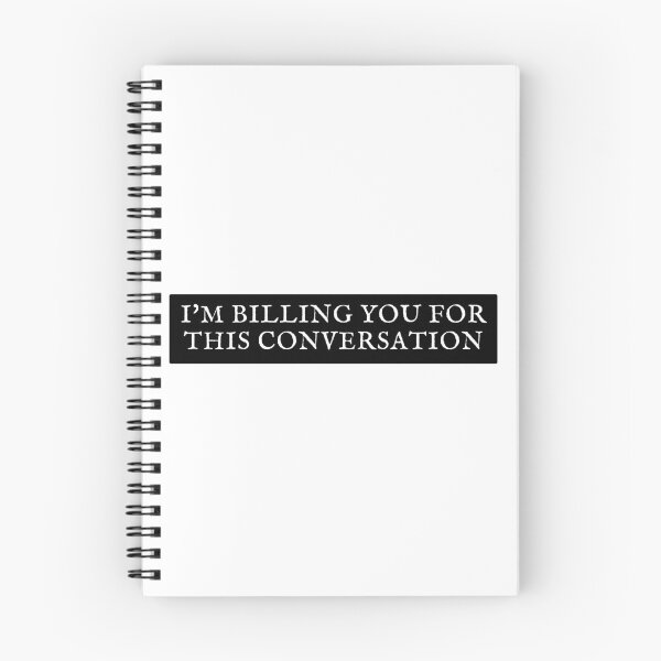 Item preview, I'm Billing You For This Conversation designed and sold by festivalzone.