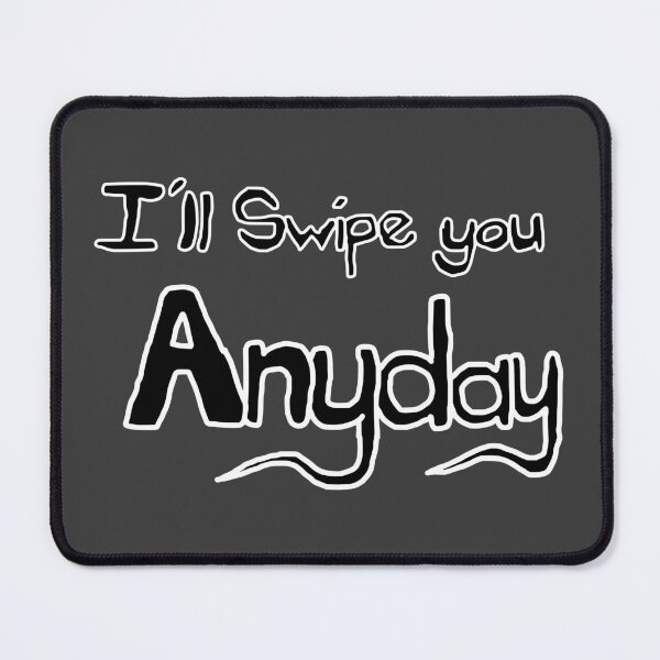Item preview, Ill swipe you anyday (Black and White) designed and sold by Hypnotees.