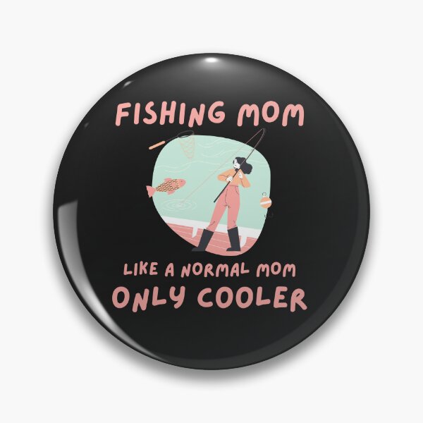 Item preview, Fishing mom like a normal mom only cooler-Funny quotes  designed and sold by medoutfits.
