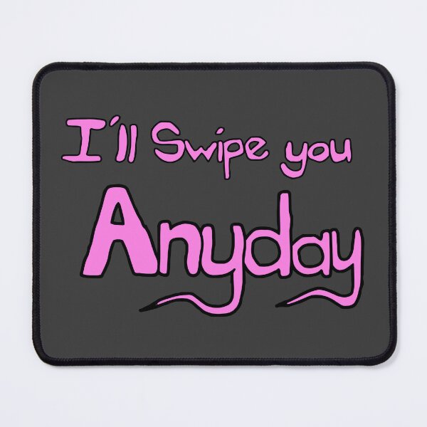 Item preview, Ill swipe you anyday (Pink and black) designed and sold by Hypnotees.
