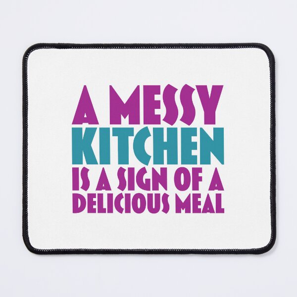 Item preview, A messy kitchen is a sign of a GOOD MEAL designed and sold by jazzydevil.