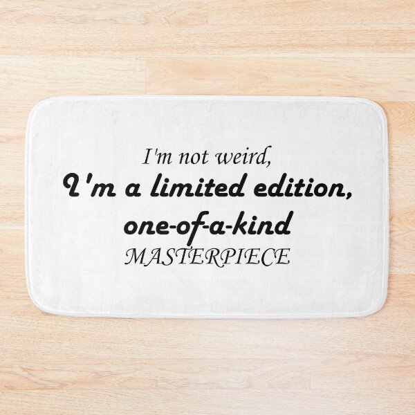 Item preview, I'm not weird, I'm a limited edition, one of a kind masterpiece designed and sold by Rothnaric.
